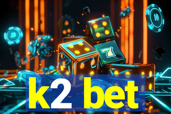 k2 bet